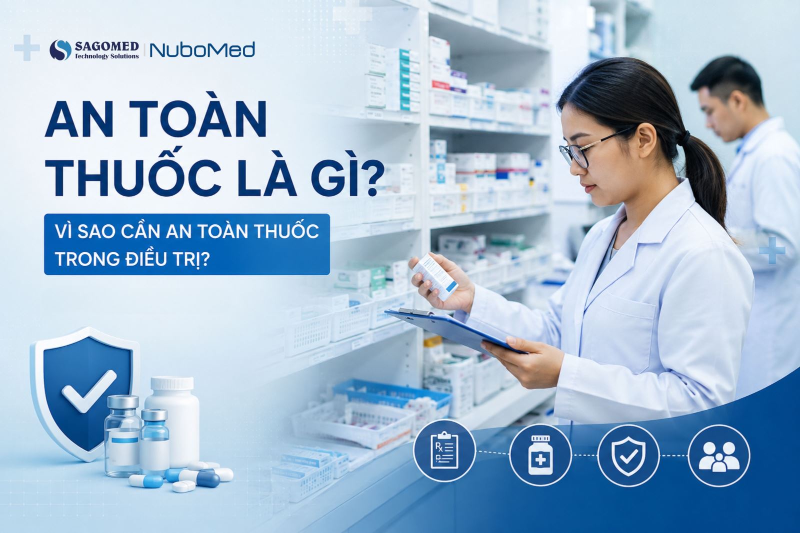 An Toàn Thuốc Là Gì? Tại Sao Cần An Toàn Thuốc Trong Điều Trị? (Medication Safety)
